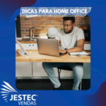 7 DICAS PARA O SEU HOME OFFICE E SEU TRABALHO RENDEREM MAIS